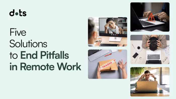 Five Solutions to End Pitfalls in Remote Work