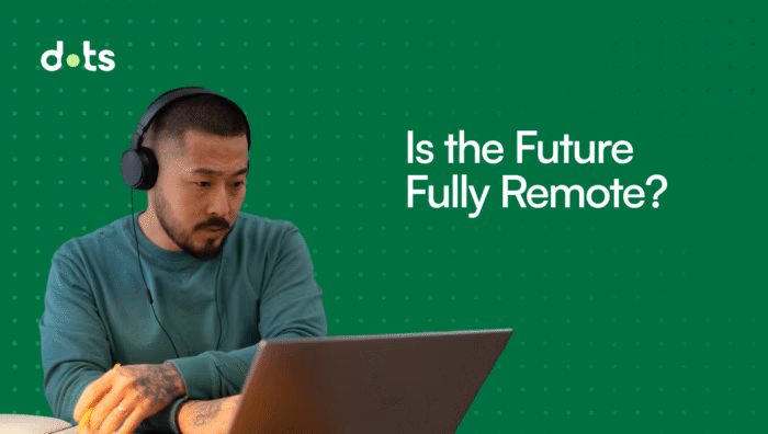 Is the Future Fully Remote